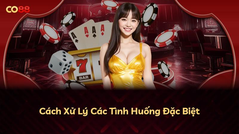 Cách Xử Lý Các Tình Huống Đặc Biệt